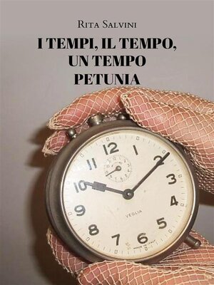 cover image of I tempi, il tempo, un tempo--Petunia
